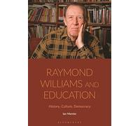 Raymond Williams and Education: History, Culture, Democracy