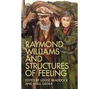 Raymond Williams and Structures of Feeling