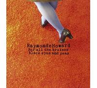 Raymonde Howard - For All The Bruises Black Eyes Peas