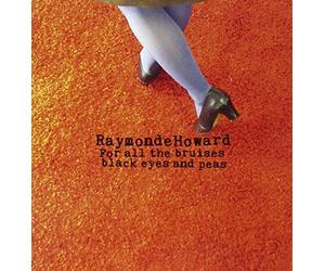 Raymonde Howard - For All The Bruises Black Eyes Peas