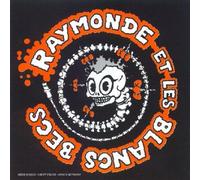 Raymonde & Les Blancs Becs - Tout Le Monde ? L''usine