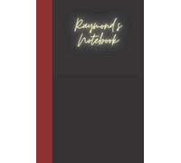 Raymond's Notebook: A personlised journal for you to celebrate, be mindful, give gratitude and put your thoughts to paper. Great gift for the Raymond in your life.