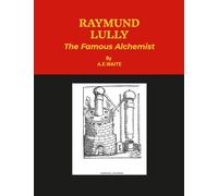 RAYMUND LULLY. [Soft Cover]: The Famous Alchemist