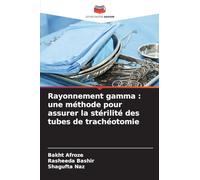 Rayonnement gamma: une méthode pour assurer la stérilité des tubes de trachéotomie