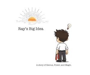 Ray's Big Idea: A story of Genius, Power, and Magic