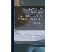 Ray's New Primary Arithmetic for Young Learners, Book 1