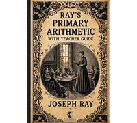 Ray's New Primary Arithmetic for Young Learners with Teacher Guide: Book 1 of the series - Mathematics for 1st and 2nd Grade