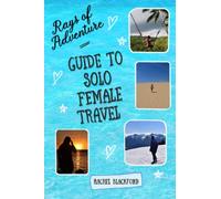 Rays of Adventure Guide to Solo Female Travel