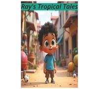 Ray's Tropical Tales: Island vibes, endless horizons, and stories as wild as the waves