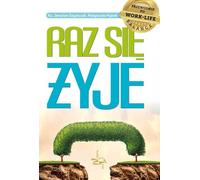 Raz sie zyje: Przewodnik po work-life balance