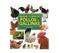 RAZAS Y CRIA DE POLLOS Y GALLINAS (GUIAS DEL NATURALISTA-GANADERIA Y AVICULTURA)