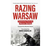 Razing Warsaw: Testimonies from the Warsaw Uprising