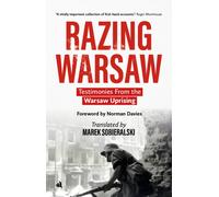 Razing Warsaw : Testimonies from the Warsaw Uprising