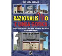 Razionalismo e linea gotica: Architetture del Duce degli anni Trenta del Novecento in Emilia e Romagna