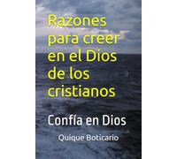Razones para creer en el Dios de los cristianos: Confía en Dios
