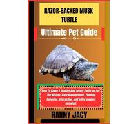 RAZOR-BACKED MUSK TURTLE Ultimate Pet Guide: How To Raise A Healthy And Lovely Turtle as Pet. The History, Care Management, Feeding Behavior, ... purples included. (The Aquatic Chronicles)
