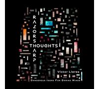 Razor Sharp Thoughts: Dangerous Ideas For Daring Minds