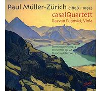 Razvan Popvici - Paul Müller-Zürich: Casal Quartett: String Quartet Op. 4, String Trio Op. 46. String Quintet Op. 2
