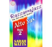 Razzamajazz Alto Sax - Book 2: The Fun and Exciting Way to Learn the Saxophone Sarah Watts Sarah Watts Sarah Watts Sarah Watts Sarah Watts Sarah Watts Sarah Watts Sarah Watts Sarah Watts Sarah Watts Sarah Watts