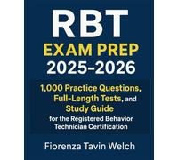 RBT Exam Prep 2025-2026: 1,000 Practice Questions, Full-Length Tests, and Study Guide for the Registered Behavior Technician Certification