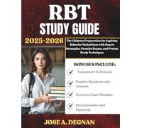 RBT Study Guide 2025-2026: The Ultimate Preparation for Aspiring Behavior Technicians with Expert Strategies, Practice Exams, and Proven Study Techniques