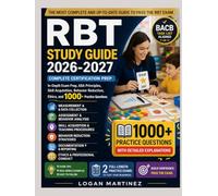 RBT Study Guide: Complete Certification Prep: In-Depth Exam Prep, ABA Principles, Skill Acquisition, Behavior Reduction, Ethics, and 1000+ Practice Questions (Exam Success Guide)