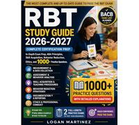RBT Study Guide: Complete Certification Prep: In-Depth Exam Prep, ABA Principles, Skill Acquisition, Behavior Reduction, Ethics, and 1000+ Practice Questions (Exam Success Guide)