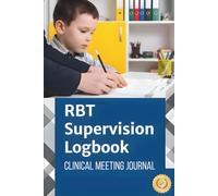 RBT Supervision Logbook: A Clinical Meeting Journal with Structured Notes for Mentorship, Safeguarding, and Feedback