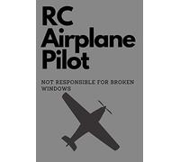RC Airplace Pilot Not Responsible For Broken Windows: RC Plane Pilot Remote Control Aircraft Airplane Notebook 6x9 Inches 120 lined pages for notes, drawings, formulas | Organizer writing book planner