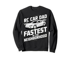 Rc Car Dad Fastest in the Neighborhood Funny Dad Life Sweatshirt