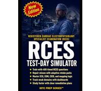 RCES TEST-DAY SIMULATOR AND REMEDIATION COACH: Registered Cardiac Electrophysiology Specialist Examination prep that fixes weak spots fast