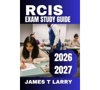 RCIS EXAM STUDY GUIDE 2026-2027: Master Hemodynamics, Cath Lab Procedures, Pharmacology, Coronary Interventions, and Rhythm Management with ... and Detailed Rationales for exam success