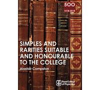 RCP 9: Simples and Rarities Suitable and Honourable to the College (500 Reflections on the RCP, 1518-2018)