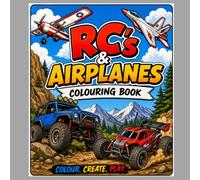 RC'S & AIRPLANES COLORING BOOK: Colour Amazing RC Trucks, Boats, Airplanes & Construction Vehicles