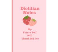RD Notes My Future Self Will Thank Me For: Nutrition Documentation Journal Notebook for RDs, Interns, and patients.