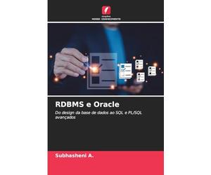 RDBMS e Oracle: Do design da base de dados ao SQL e PL/SQL avançados