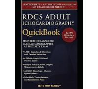 RDCS ADULT ECHO QUICKBOOK 2026-2027: 1500+ QUESTIONS, CORRECT ANSWERS, DETAILED EXPLANATIONS, STRATEGIES, 6 OFFICIAL-LENGTH EXAMS-REGISTERED ... ECHOCARDIOGRAPHY (AE) SPECIALTY EXAMINATION