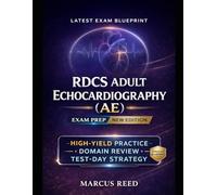 RDCS Adult Echocardiography (AE) Exam Prep New Edition: Four full-length AE practice exams with exam-day workflows that turn echo knowledge into confident, defensible answers under pressure