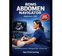 RDMS ABDOMEN NAVIGATOR: ARDMS Abdomen Specialty Registry Exam Prep with Hepatobiliary Scenarios, Pathology ID Drills & Registry-Aligned Practice Exams