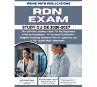 RDN EXAM STUDY GUIDE 2026-2027: The Definitive Mastery Codex for the Registered Dietitian Nutritionist. An Advanced Examination Blueprint Featuring ... Questions and a Full-Length Mock Assessment.