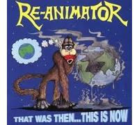 Re-Animator - That Was Then,This Is Now