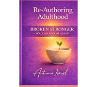 Re-Authoring Adulthood How Grief, Truth, and Conscious Choice Reshape Who We Become