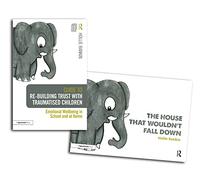 Re-building Trust with Traumatised Children & The House that Wouldn't Fall Down