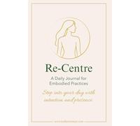 Re-Centre: A Daily Journal For Embodied Practices