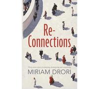 Re-Connections: Thirty-seven stories of connecting, disconnecting and reconnecting