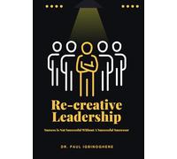 Re-creative Leadership: Success Is Not Successful Without A Successful Successor