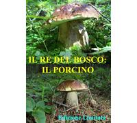 Re Del Bosco (Il) - Il Porcino (1 DVD)