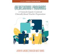 (Re)Designing Programs:: A Vision for Equity-Centered, Clinically Based Teacher Preparation (Advances in Teacher Education)