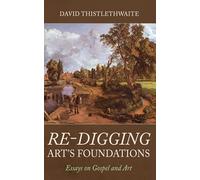 Re-digging Art's Foundations: Essays on Gospel and Art