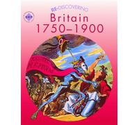 Re-discovering Britain 1750-1900 Pupil's Book (ReDiscovering the Past)